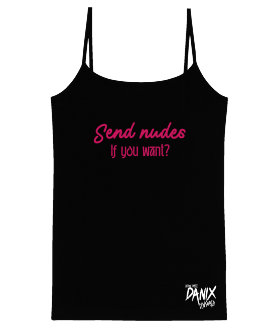 Débardeur Femme Send nudes if you want ? [DANIX CENSORED]